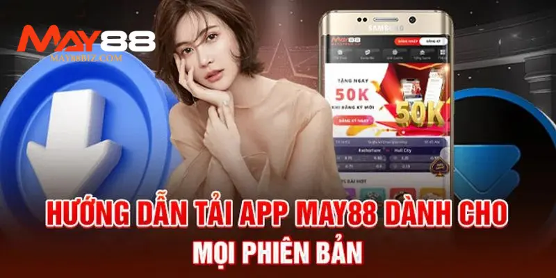 Hướng dẫn người chơi tải app MAY88 nhanh chóng