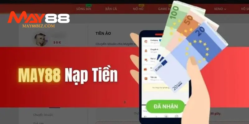 Hướng dẫn nạp tiền tại nhà cái MAY88