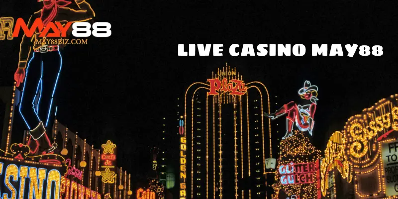 Giới thiệu về Live casino MAY88