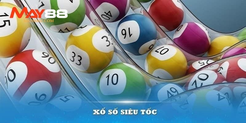 Xổ Số Siêu Tốc là siêu phẩm cược số trực tuyến May88